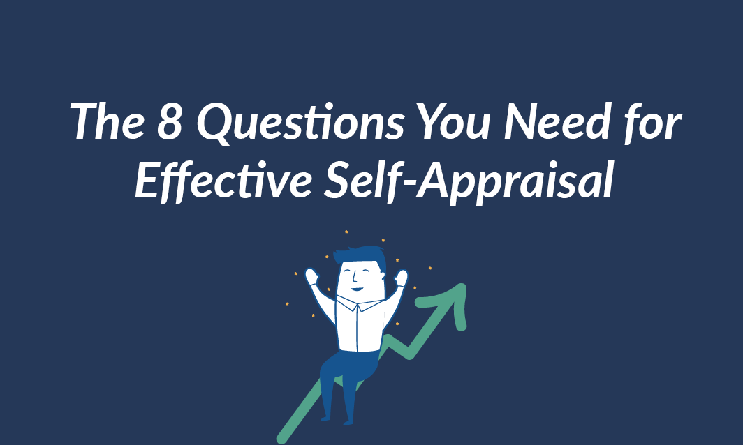 The 8 Questions You Need For Effective Self Appraisal